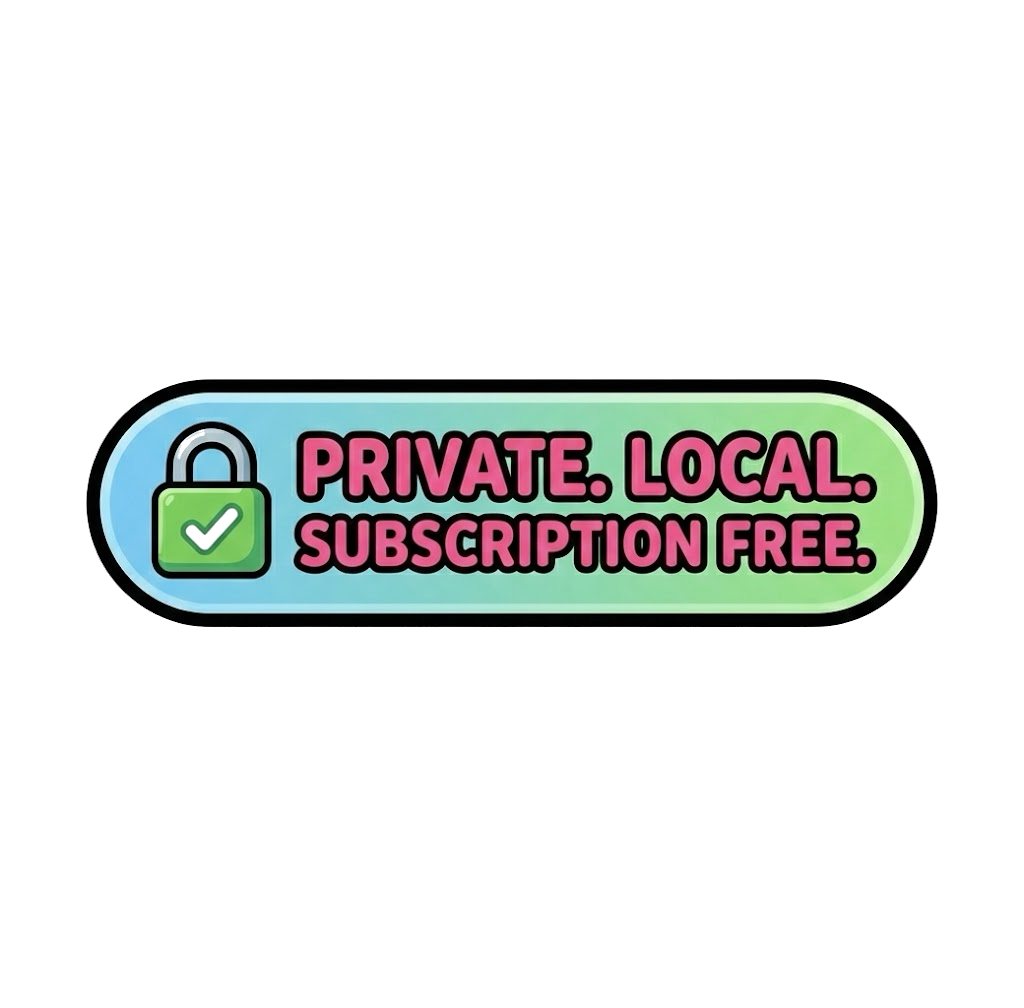 Private. Local. Subscription Free.